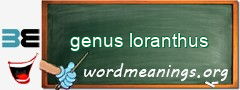 WordMeaning blackboard for genus loranthus